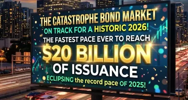 Catastrophe Bond Market Set for Second $20 Billion Issuance Year, Outpacing Previous Records