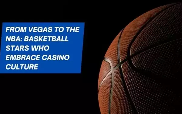Hoops & High Stakes: NBA Players and the Allure of Casino Culture